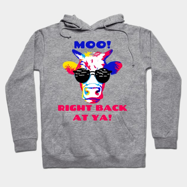 Moo Right Back At Ya! Pop Art Cool Cow Wearing Sunglasses Hoodie by Chance Two Designs